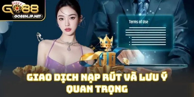 Giao dịch nạp rút và lưu ý quan trọng