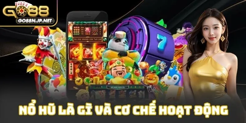 Nổ hũ là gì và cơ chế hoạt động